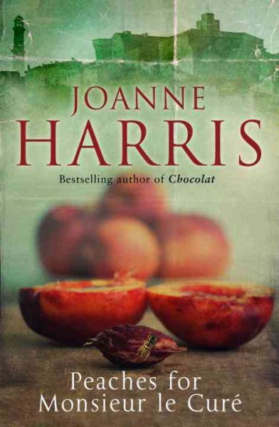 Peaches for Monsieur le Curé / Joanne Harris. 