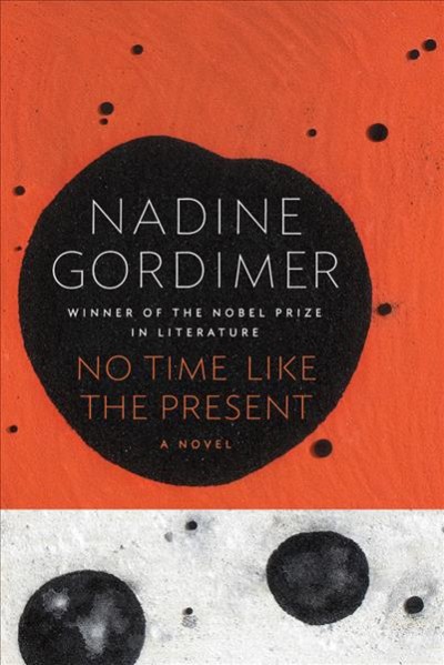 No time like the present / Nadine Gordimer.
