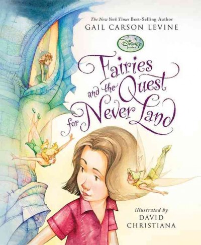 Fairies and the quest for Never Land / Gail Carson Levine ; illustrated by David Christiana.