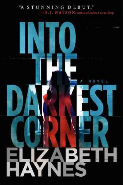 Into the darkest corner : a novel / Elizabeth Haynes.