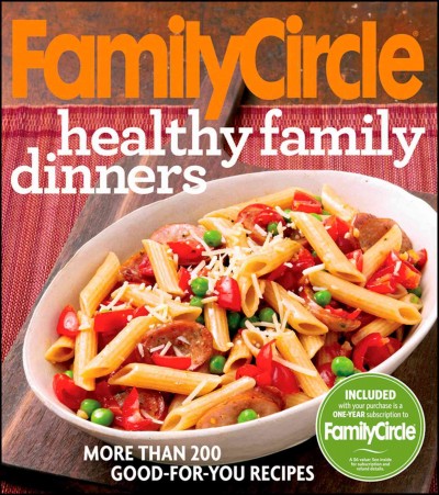 Healthy family dinners : more than 200 good-for-you recipes.