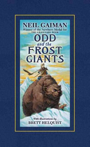 Odd and the Frost Giants / Neil Gaiman ; illustrated by Brett Helquist.