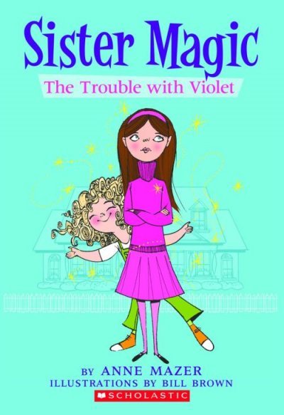 The trouble with Violet / by Anne Mazer ; illustrations by Bill Brown.