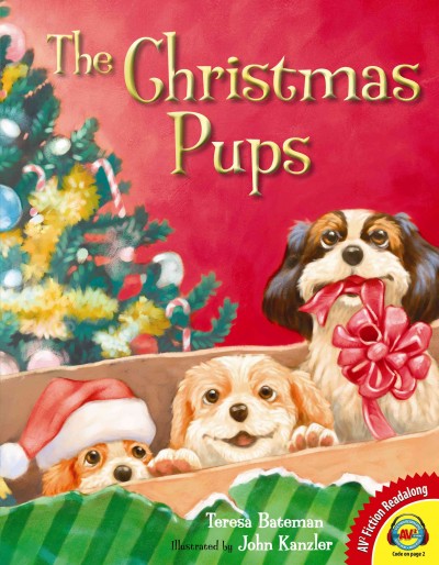 The Christmas pups / Teresa Bateman ; illustrated by John Kanzler.