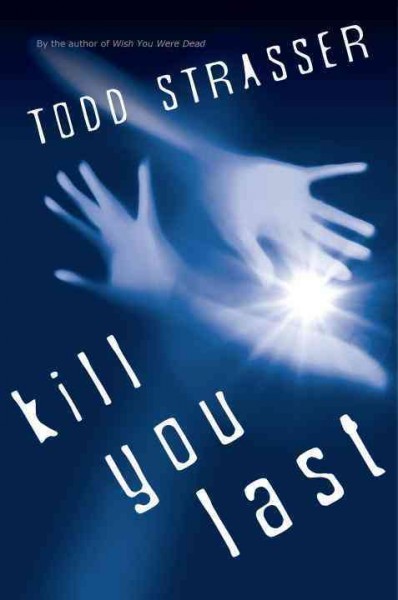 Kill you last / Todd Strasser.
