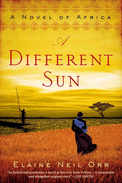 A different sun : a novel of Africa / Elaine Neil Orr.