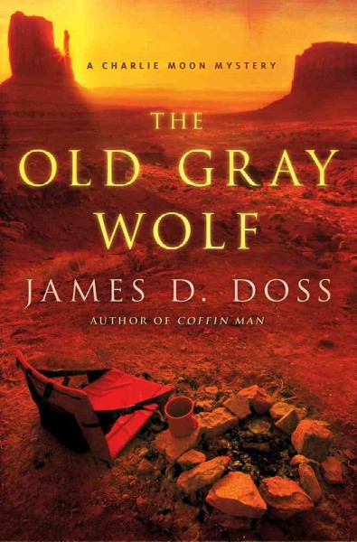 The old gray wolf : [a Charlie Moon mystery] / James D. Doss.