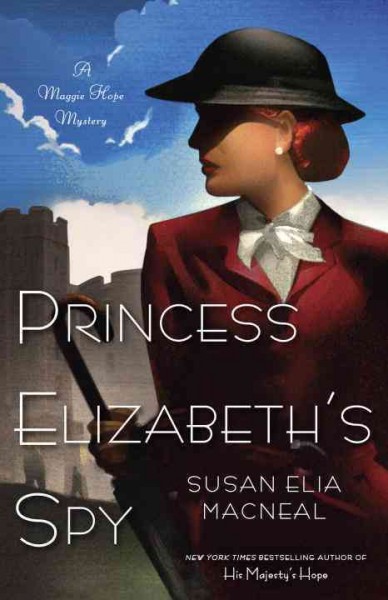 Princess Elizabeth's spy : a Maggie Hope mystery / Susan Elia MacNeal.
