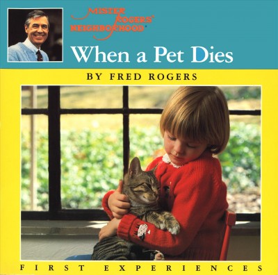 When a pet dies / by Fred Rogers ; photographs by Jim Judkis.