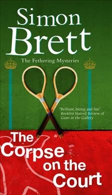 The corpse on the court : a Fethering mystery / Simon Brett.