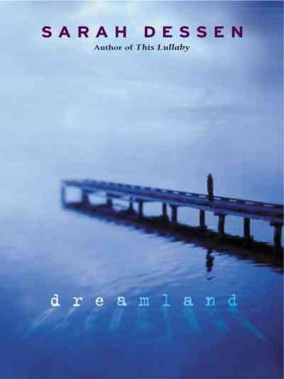 Dreamland [electronic resource] / Sarah Dessen.