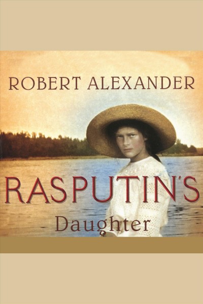 Rasputin's daughter [electronic resource] : a novel / Robert Alexander.