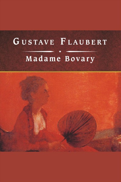 Madame Bovary [electronic resource] / Gustave Flaubert.