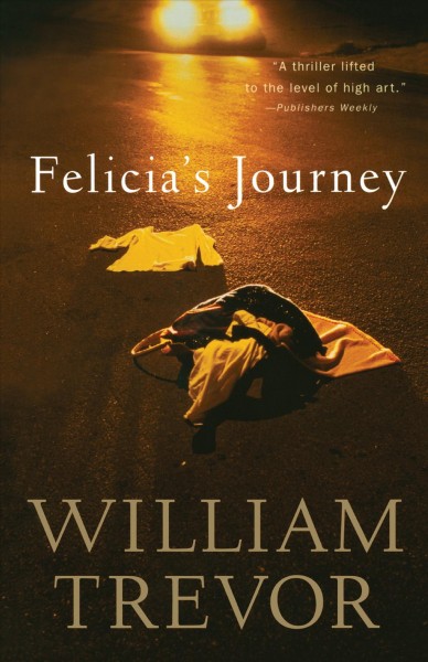 Felicia's journey [electronic resource] / William Trevor.