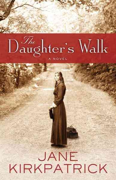 The daughter's walk [electronic resource] : a novel / Jane Kirkpatrick.