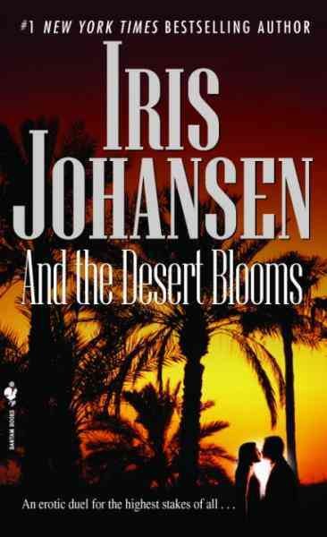 And the desert blooms [electronic resource] / Iris Johansen.