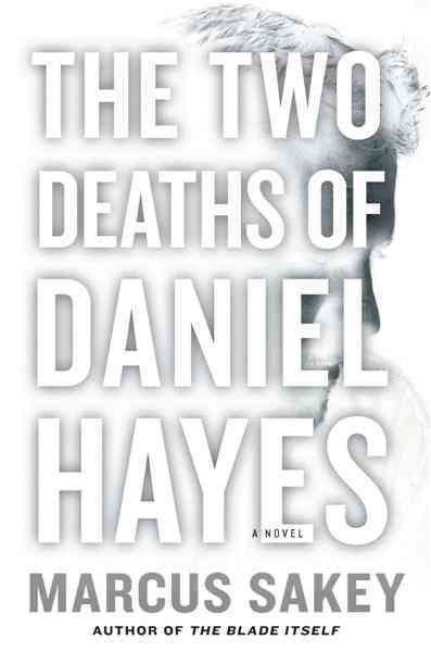 The two deaths of Daniel Hayes [electronic resource] : a novel / Marcus Sakey.