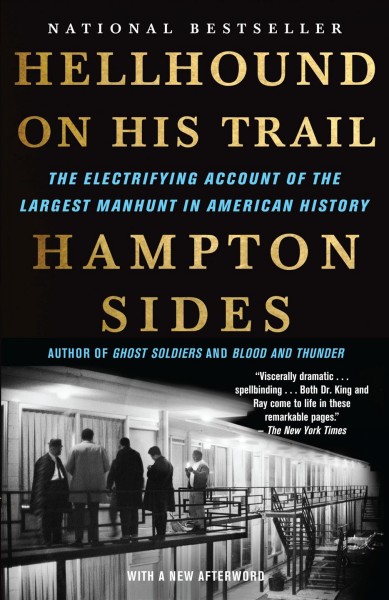 Hellhound on his trail [electronic resource] : the stalking of Martin Luther King, Jr., and the international hunt for his assassin / Hampton Sides.