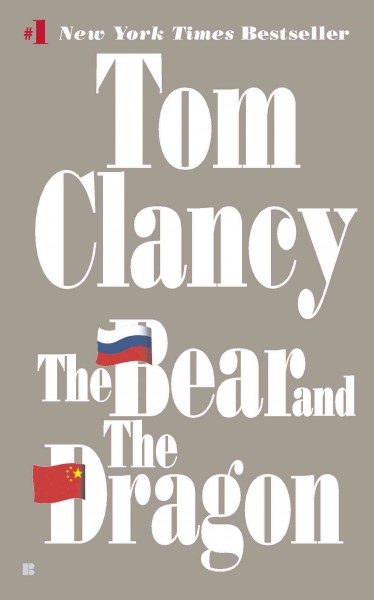 The bear and the dragon [electronic resource] / Tom Clancy.