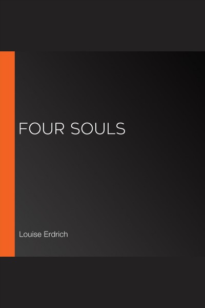 Four souls [electronic resource] / Louise Erdrich.