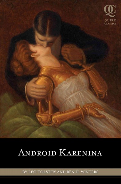Android Karenina [electronic resource] / by Leo Tolstoy & Ben H. Winters ; illustrations by Eugene Smith ; translated by Constance Garnett & the II/Englishrenderer/94.