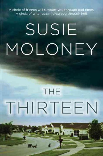 The thirteen [electronic resource] / Susie Moloney.