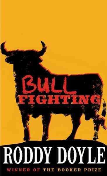 Bullfighting [electronic resource] / Roddy Doyle.