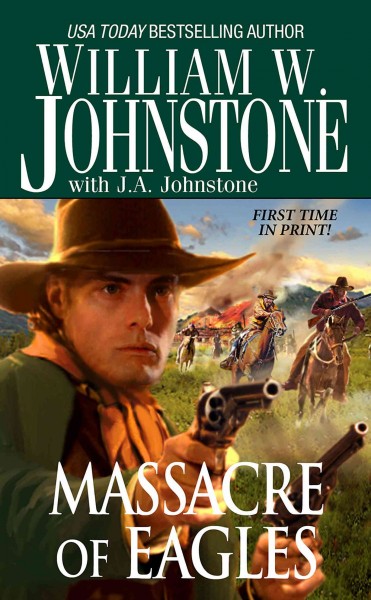 Massacre of eagles [electronic resource] / William W. Johnstone, with J.A. Johnstone.