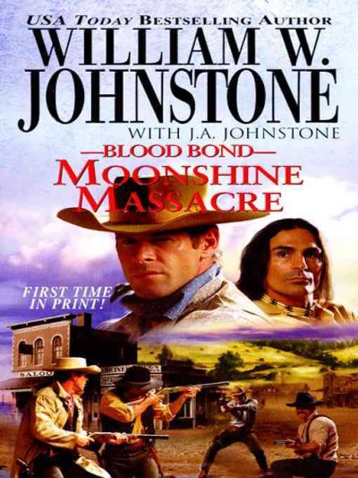 Moonshine massacre [electronic resource] / William W. Johnstone with J.A. Johnstone.