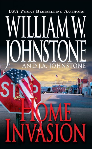 Home invasion [electronic resource] / William W. Johnstone with J.A. Johnstone.