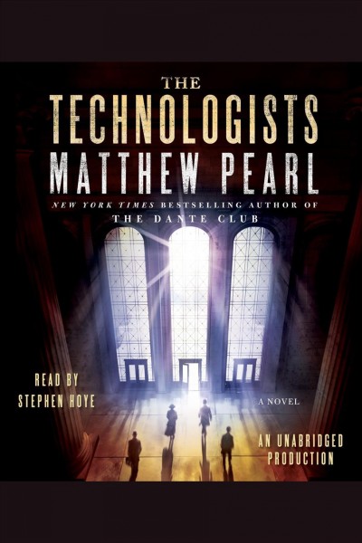 The technologists [electronic resource] : [a novel] / Matthew Pearl.