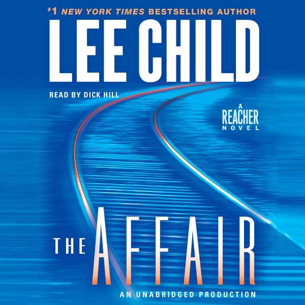 The affair [electronic resource] : [a Reacher novel] / Lee Child.