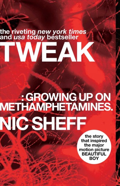 Tweak : (growing up on methamphetamines) / Nic Sheff.