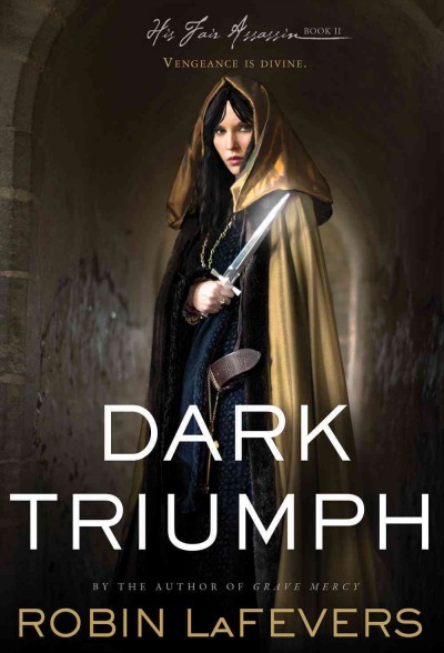 Dark triumph / by Robin LaFevers.
