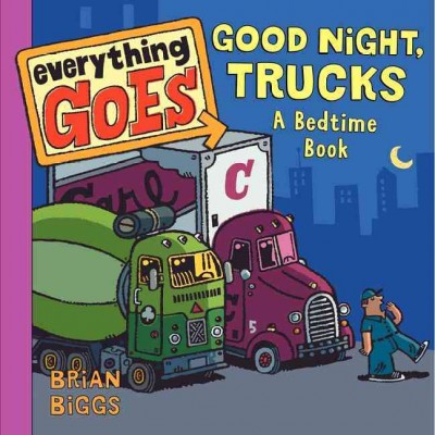Good night, trucks : a bedtime book / Brian Biggs.