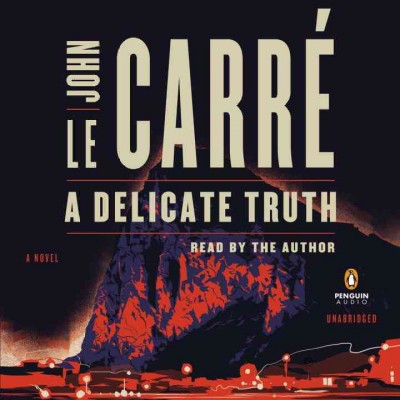 A delicate truth [sound recording] / John Le Carré.