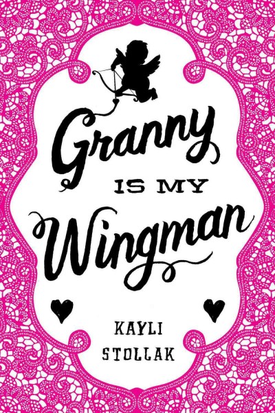Granny is my wingman / Kayli Stollak.