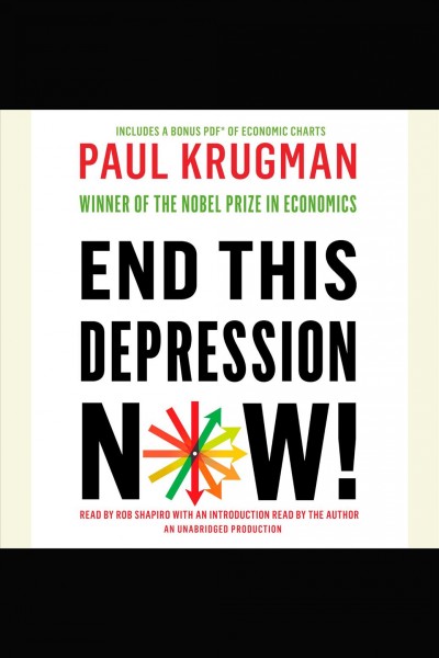 End this depression now! [electronic resource] / Paul Krugman.