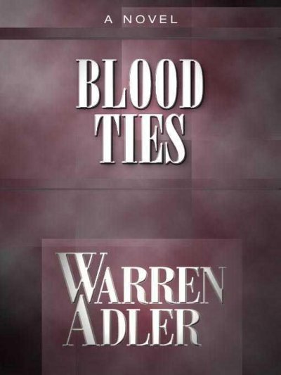 Blood ties [electronic resource] / by Warren Adler.