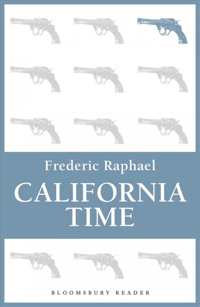 California time [electronic resource] / Frederic Raphael.