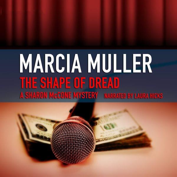 The shape of dread [electronic resource] : a Sharon McCone mystery / Marcia Muller.
