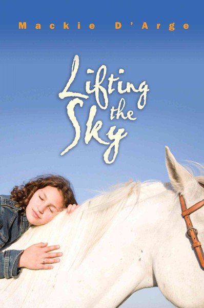 Lifting the sky [electronic resource] / Mackie D'Arge.