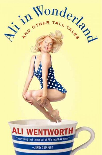 Ali in Wonderland [electronic resource] : and other tall tales / Ali Wentworth.
