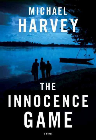 The innocence game [electronic resource] / Michael Harvey.