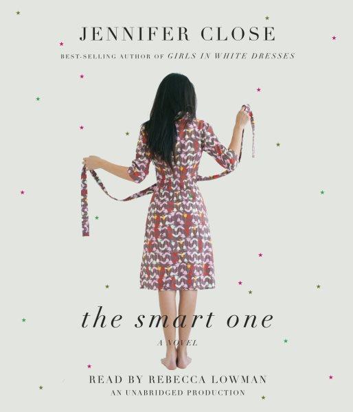 The smart one [electronic resource] / Jennifer Close.