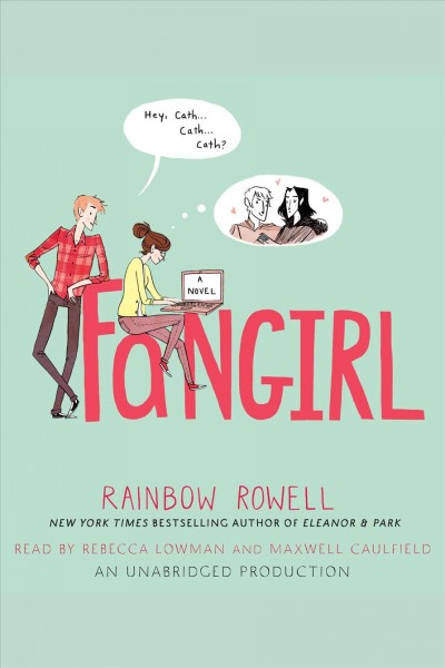 Fangirl [electronic resource] / Rainbow Rowell.