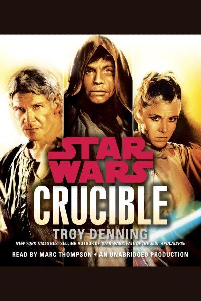 Star wars. Crucible [electronic resource] / Troy Denning.