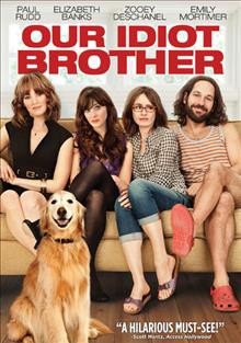 Our idiot brother [video recording (DVD)] / the Weinstein Company/Yuk Films presents in association with Big Beach a Big Beach/Likely Story production ; produced by Anthony Bregman, Marc Turtletaub, Peter Saraf ; story by Evgenia Peretz and David Schisgall and Jesse Peretz ; screenplay by Evgenia Peretz and David Schisgall ; directed by Jesse Peretz.