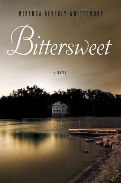 Bittersweet : a novel / Miranda Beverly-Whittemore.