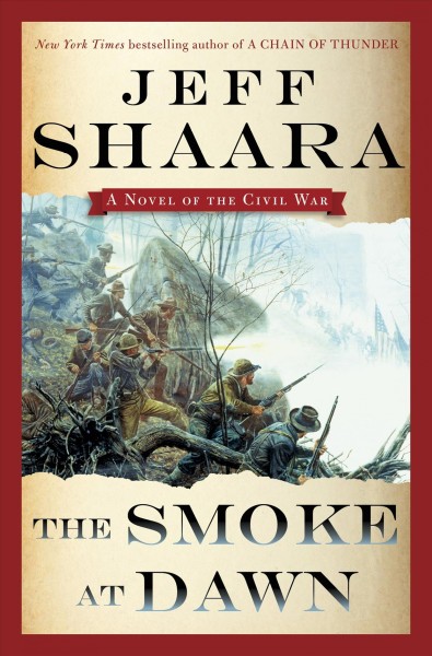 The smoke at dawn : a novel of the Civil War / Jeff Shaara.